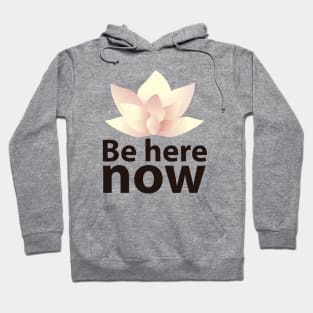 Be here now Hoodie